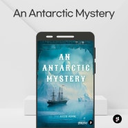 영어 원서 '남극의 미스터리' 「An Antarctic Mystery」 출간 | 전자책 신작