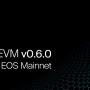 EOS EVM v0.6.0이 메인넷에 출시되었습니다!