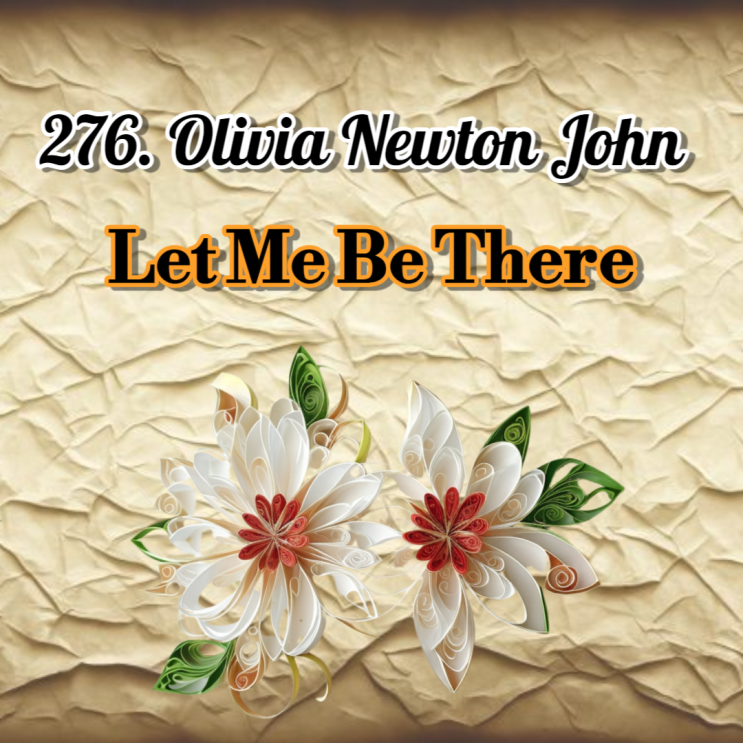 276. Let Me Be There (렛미비데어) 가사 해석 및 발음_Olivia Newton John : 네이버 블로그