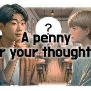 [매일 영어표현 암기]#47 A penny for your thoughts?