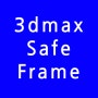 3DMAX Safe Frame