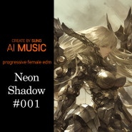 [Ai Music] #003 "Neon Shadow #001" progressive female edm