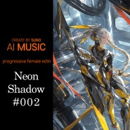 [Ai Music] #004 "Neon Shadow #002" progressive female edm
