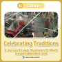 Celebrating Traditions: A Journey through Myanmar's 12-Month Annual Celebration Cycle