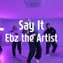 Say It - Ebz the Artist / 걸스 코레오 클래스 / 고릴라크루댄스학원 죽전점