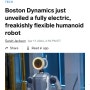 Boston Dynamics New Fully Electric Atlas Robot