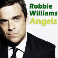로비 윌리엄스, Robbie Williams - Angels 가사, 해석 (영국 사람들의 장례식 팝송 베스트)