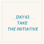 영어필사-DAY 43 Take the initiative.