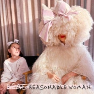 [앨범 리뷰] Sia - Reasonable Woman