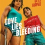영화 러브 라이즈 블리딩 정보 결말 해석 출연진, 욕망은 병들게 한다(니코틴, 스테로이드, 하우스오브카드, 지반 균열) Love Lies Bleeding, 2024
