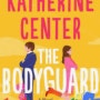 #328. The Bodyguard by Katherine Center