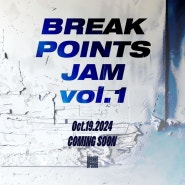 <24.10.19>BREAK POINTS JAM vol.1-COMING SOON