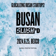 BUSAN Slush'D 2024 (로컬 스타트업 행사)