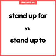 [비슷한데 헷갈리는 영어표현] stand up for vs stand up to 차이 구분하기