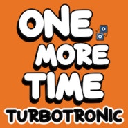 터보트로닉 (Turbotronic) - 원 모어 타임 (One More Time)