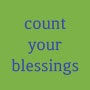 count your blessings, 자신이 가진 좋은 점들을 감사히 여기다