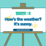 알파벳 E, How's the weather?