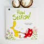 How Selfish! (Dot and Duck) 욕심이 너무 많아! 이기적인 아이를 위한 영어 그림책