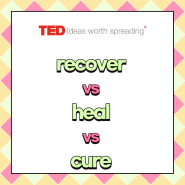 heal vs cure vs recover 병이 낫다 영어로, 완치하다 영어로Ted 강연에서 배워보아요