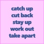 [원어민 영어회화] 자연스러운 영어회화를 위해 알아야 하는 필수 구동사 catch up/cut back/stay up/work out/take apart