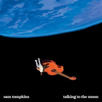 Sam Tompkins - Talking To The Moon 섬네일