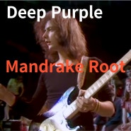 Deep Purple : Mandrake Root (1968)[영상/소개/가사/해석]