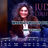 쥬디 콜린스(Judy Collins) - When A Child Is Born 악보