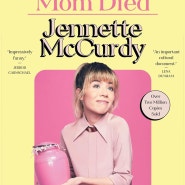 I'm Glad My Mom Died _ Jennette McCurdy (엄마가 죽어서 참 다행이야)