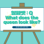 Q, q/ What does the queen look like?