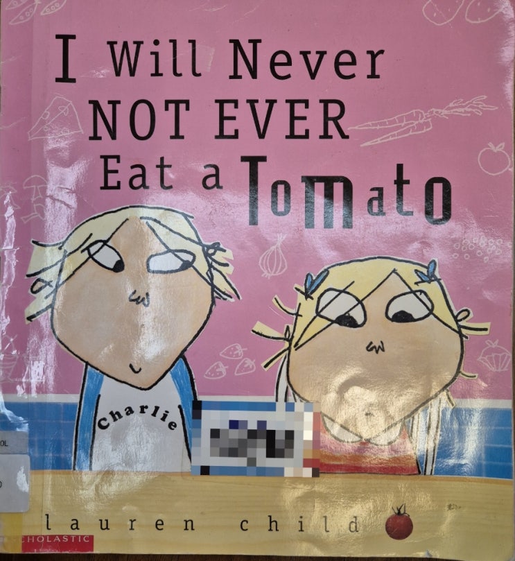 [영어 그림책] I will never not ever eat a tomato / Lauren Child : 네이버 블로그