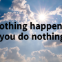 Nothing happens if you do nothing. 영어 작문 에세이 좋은 영어문구