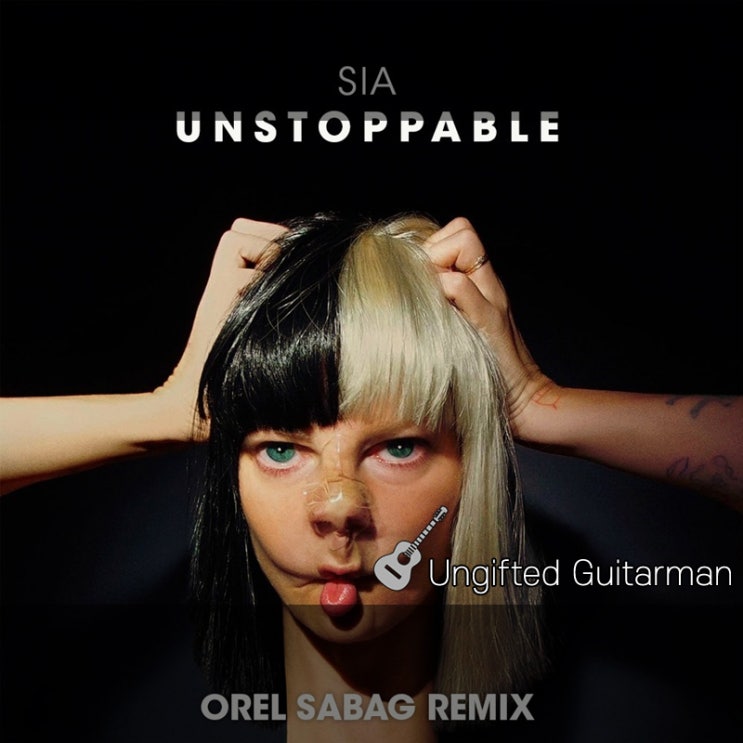 Unstoppable - Sia(시아) - 기타 코드 악보, 영어 가사 해석 : 네이버 블로그