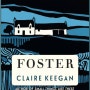 [1] Foster by Claire Keegan
