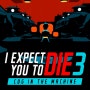 [★★★★☆] I expect you to die 3
