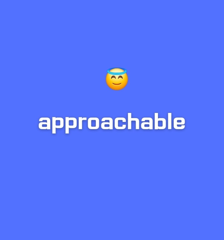 성격 묘사, 다가가기 편한 영어로 approachable : 네이버 블로그