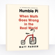 [읽는중] Humble Pie When Math Goes Wrong in the Real World by Matt Parker