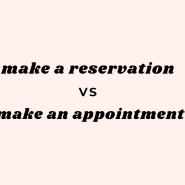 예약하다 영어로 reservation과 appointment 차이는 무엇일까? 예시 보고 완벽 이해하기