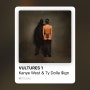 칸예 웨스트 벌처스 발매 Kanye West & Ty Dolla $ign’s New Album ‘Vultures 1’ 발매 트랙리스트
