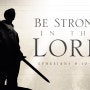 54. 주 안에서 강건하라: Be Strong in the Lord