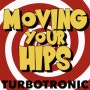 터보트로닉 (Turbotronic) - 무빙 유어 힙스 (Moving Your Hips)