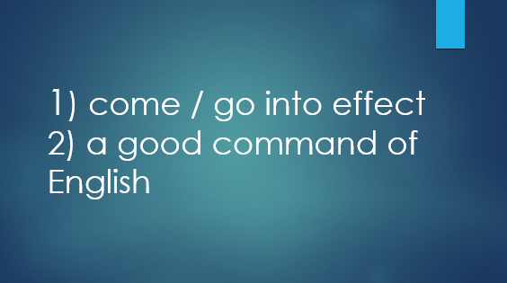 [일본 의학계열 영어] 1) come / go into effect 2) a good command of English ...