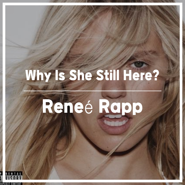 2025.07.신곡 Reneé Rapp - Why Is She Still Here?[가사/해석] : 네이버 블로그