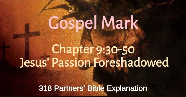 Mark Chapter 9:30-50 with Explanation(1/29): Jesus' Passion ...