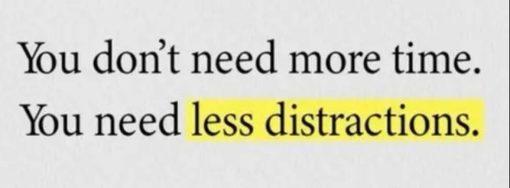 You don't need more time. You need less distractions. : 네이버 블로그