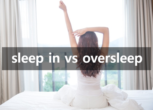 늦잠 자다 영어로 sleep in? oversleep 차이 일상 생활 영어 회화 : 네이버 블로그