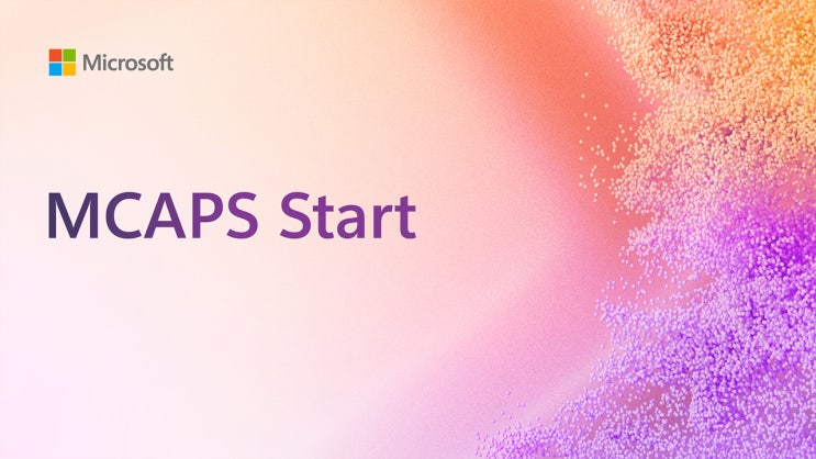 Microsoft 공식대행사 I 2025.07 FY26 MCAPS Start in Seoul : 네이버 블로그