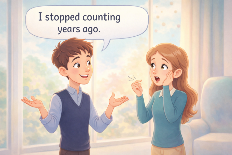 I stopped counting years ago. 난 이미 수년 전에 세는 것을 그만뒀어. (26.1/12) : 네이버 블로그